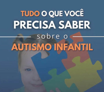 Tudo o que você precisa saber sobre o autismo infantil
