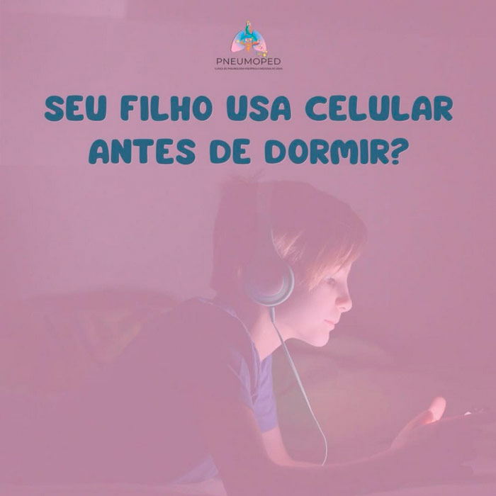 Seu filho usa celular antes dormir